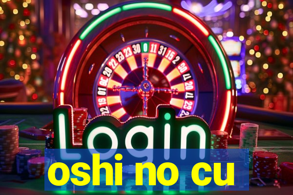 oshi no cu